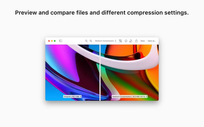 Preview and compare files and different compression settings.